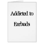 Addicted to Earbuds Greeting Card