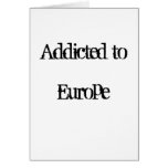 Addicted to Europe Greeting Cards