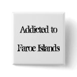 Addicted to Faroe Islands Pin