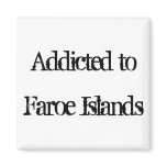 Addicted to Faroe Islands Magnet