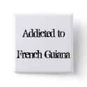 Addicted to French Guiana