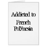 Addicted to French Polynesia Greeting Card