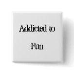 Addicted to Fun Pin