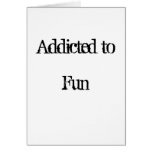 Addicted to Fun Card
