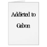 Addicted to Gabon Greeting Card
