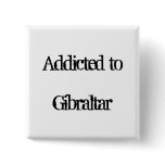 Addicted to Gibraltar Pinback Button