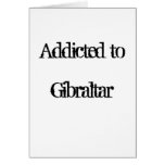 Addicted to Gibraltar Greeting Card