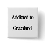 Addicted to Greenland Button