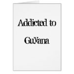 Addicted to Guyana Greeting Cards