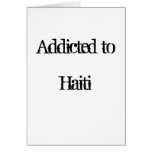 Addicted to Haiti Greeting Cards
