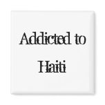 Addicted to Haiti Fridge Magnets