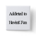 Addicted to Having Fun buttons