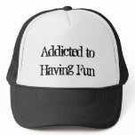 Addicted to Having Fun hats