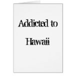 Addicted to Hawaii Greeting Card