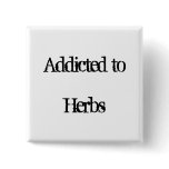 Addicted to Herbs Button