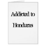 Addicted to Honduras Greeting Cards
