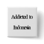 Addicted to Indonesia Buttons