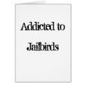 Addicted to Jailbirds