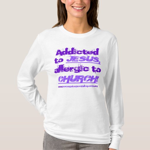 addicted to jesus shirt