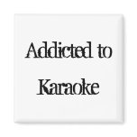 Addicted to Karaoke Refrigerator Magnets