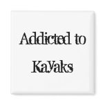 Addicted to Kayaks Magnet