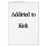 Addicted to Kink Greeting Cards