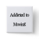 Addicted to Moving