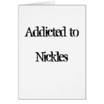 Addicted to Nickles Greeting Card