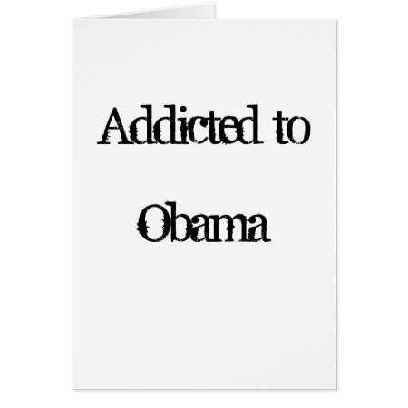 Addicted to Obama Card