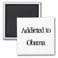 Addicted to Obama Fridge Magnets