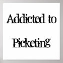 Addicted to Picketing