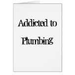 Addicted to Plumbing Greeting Card