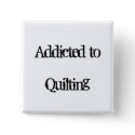 Addicted to Quilting