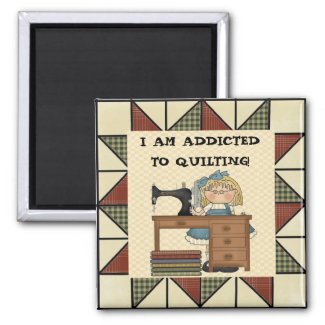 ADDICTED TO QUILTING! Magnet