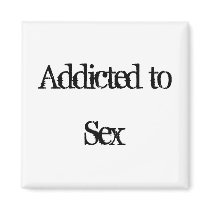 Addicted to Sex Fridge Magnets