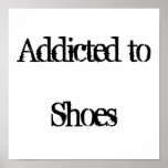 Addicted to Shoes Posters