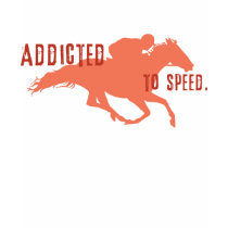 Addicted to Speed t-shirts