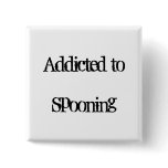 Addicted to Spooning Pinback Button
