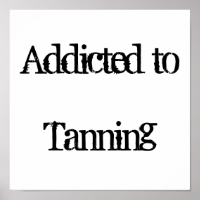 Addicted to Tanning Poster