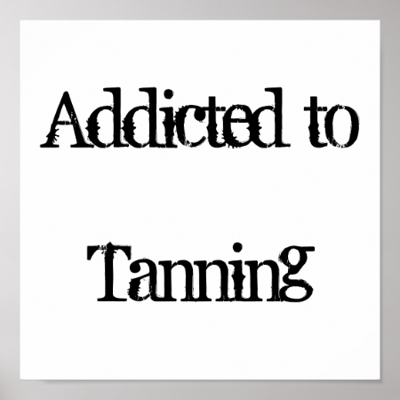 Addicted to Tanning Poster