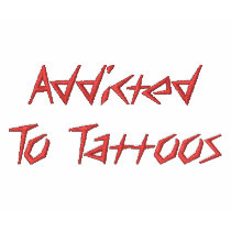 Addicted To Tattoos-Embroidered T-Shirt embroidered shirts by pammys Addicted To Tattoos-Embroidered T-Shirt embroidered shirts
