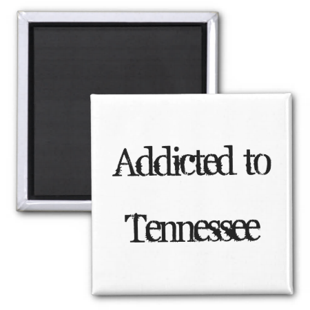 Addicted to Tennessee Fridge Magnets
