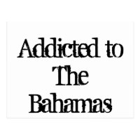 Addicted to The Bahamas Post Card