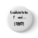 Addicted To The F Word buttons