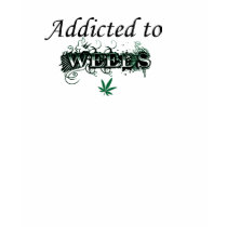Addicted to Weeds t-shirts by ThisWayComes Addicted to Weeds t-shirts