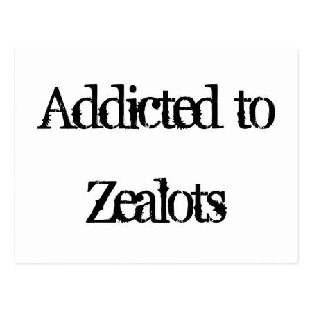 Addicted to Zealots Postcard