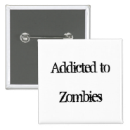 Addicted to Zombies Pins