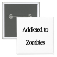 Addicted to Zombies Pins