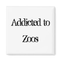Addicted to Zoos Magnets