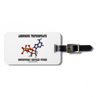 Adenosine Triphosphate Continuously Recycled (ATP) Luggage Tag